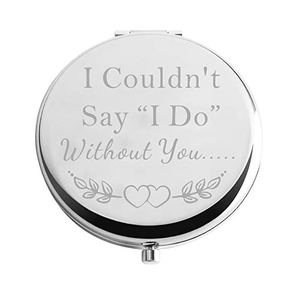 Zuo Bao Miroir compact pour demoiselle dhonneur avec inscription « I Couldnt Say I Do Without You » pour demoiselle dhonne