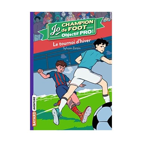 Jo champion de foot, objectif pro !, Tome 03: Le tournoi dhiver