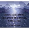 Natural Sound Effects CD of Strong Wind, Electric Thunderstorm and Torrential Rain. Ideal for Deep Relaxation, Therapy, Backg