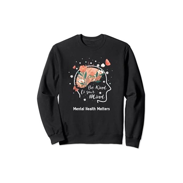 Santé mentale Sensibilisation Bien-être mental Soin de Soi Sweatshirt