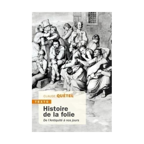 Histoire de la folie: De lantiquité à nos jours