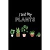 I Wet My Plants: I Wet My Plants - White Font, Centered