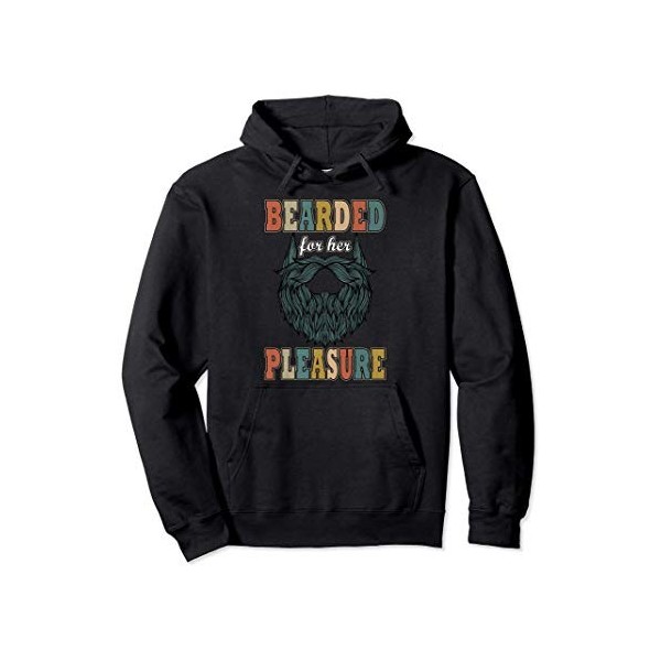 Bearded for Her Pleasure Funny Beard Mens Facial Hair Humor Sweat à Capuche