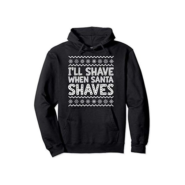 Ill Shave When Santa Shaves Respect The Beard Christmas Sweat à Capuche