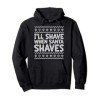 Ill Shave When Santa Shaves Respect The Beard Christmas Sweat à Capuche