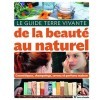 PROPOSNATURE Le guide Terre Vivante de la beauté au naturel : Cosmétiques, shampooings, savons et parfums maison