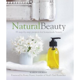 Natural Beauty: 35 step-by-step projects for homemade beauty