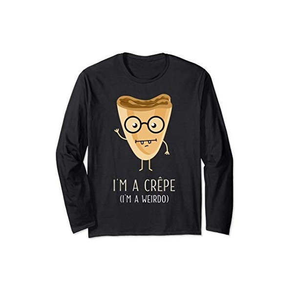 Im a Crêpe, Im a Weirdo Manche Longue