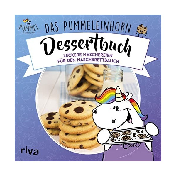 Das Pummeleinhorn-Dessertbuch: Leckereien für den Naschbrettbauch