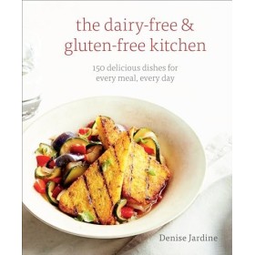 The Dairy-Free & Gluten-Free Kitchen: 150 Delicious Dishes for Every Meal, Every Day [A Cookbook]