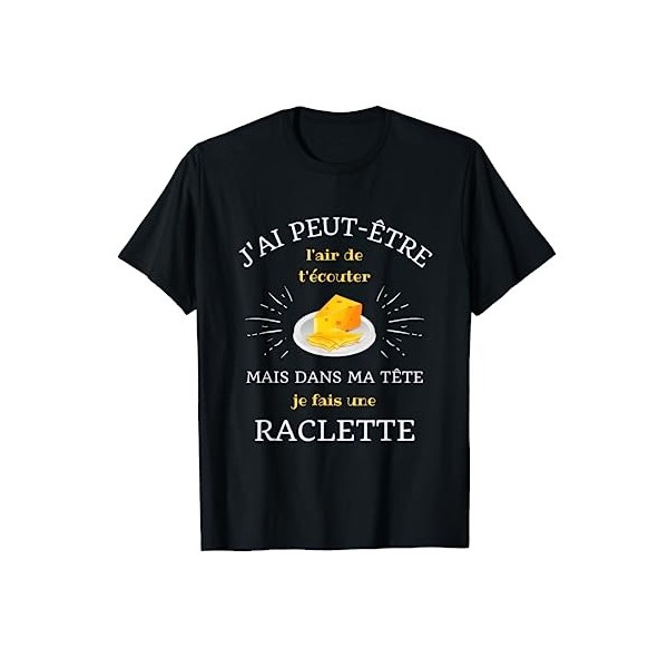 Dans ma tête raclette humour raclette homme fromage drole T-Shirt