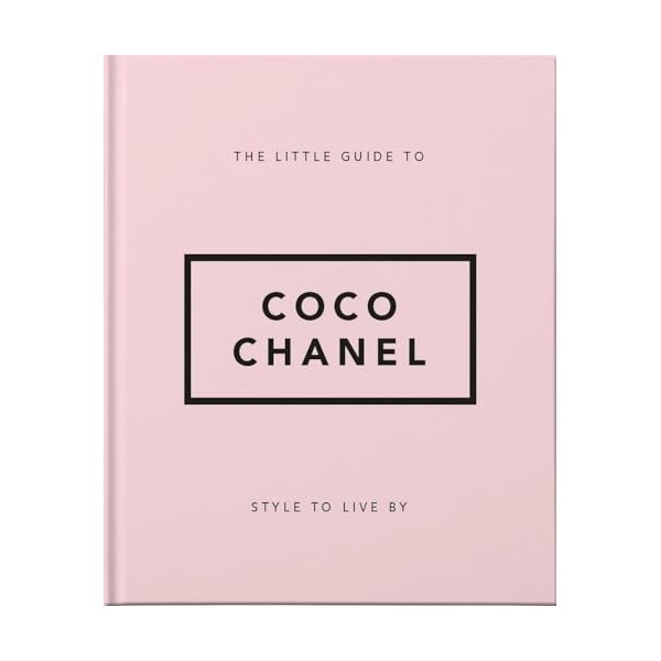 The Little Guide to Coco Chanel: Style to Live By