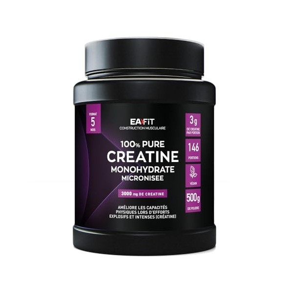 EAFIT PURE CREATINE MONOHYDRATE MICRONISÉE 500g - 5 Mois - Creatine Monohydrate Poudre - Musculation Homme - Prise de Masse -
