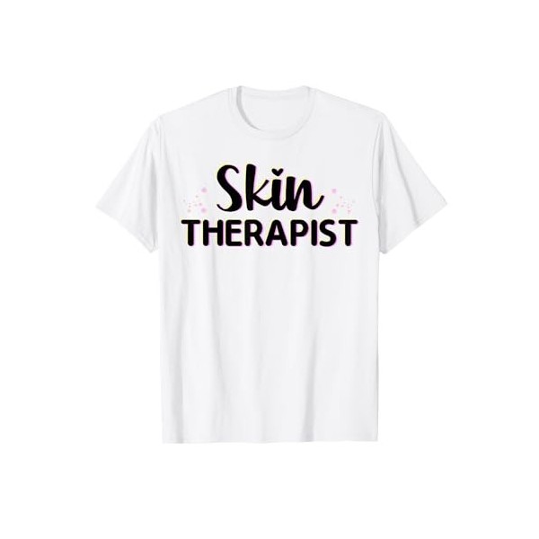 Skin Therapist - Skin Care Technician Esthetician T-Shirt