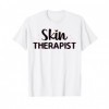 Skin Therapist - Skin Care Technician Esthetician T-Shirt