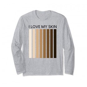 I Love My Skin - Cute Skin Tone Skin Color Gift Manche Longue