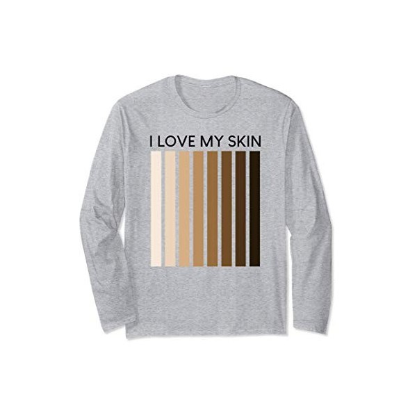 I Love My Skin - Cute Skin Tone Skin Color Gift Manche Longue