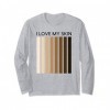 I Love My Skin - Cute Skin Tone Skin Color Gift Manche Longue