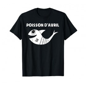 Poisson dAvril Farces et Attrapes drôle April Fools Day T-Shirt