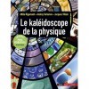 Le kaléidoscope de la physique
