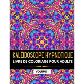 Kaléidoscope Hypnotique: Livre de coloriage pour adulte avec des motifs détaillés pour se relaxer, samuser et se détendre V