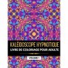 Kaléidoscope Hypnotique: Livre de coloriage pour adulte avec des motifs détaillés pour se relaxer, samuser et se détendre V