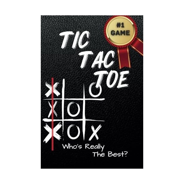 Tic-Tac-Toe Noughts & Crosses - 250 Blank Game Pages: Tic Tac Toe Top Games For Kids And Adults, Perfect Gift For Holiday, 