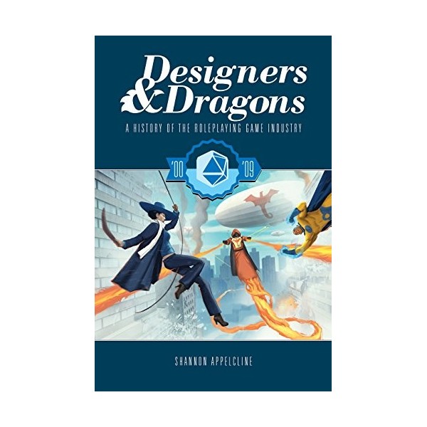 Designers & Dragons: The 00s