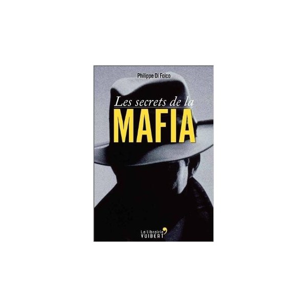 Les secrets de la mafia de Philippe Di Folco 28 mai 2013 