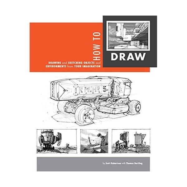 How to Draw: Drawing and Sketching Objects and Environments from Your Imagination