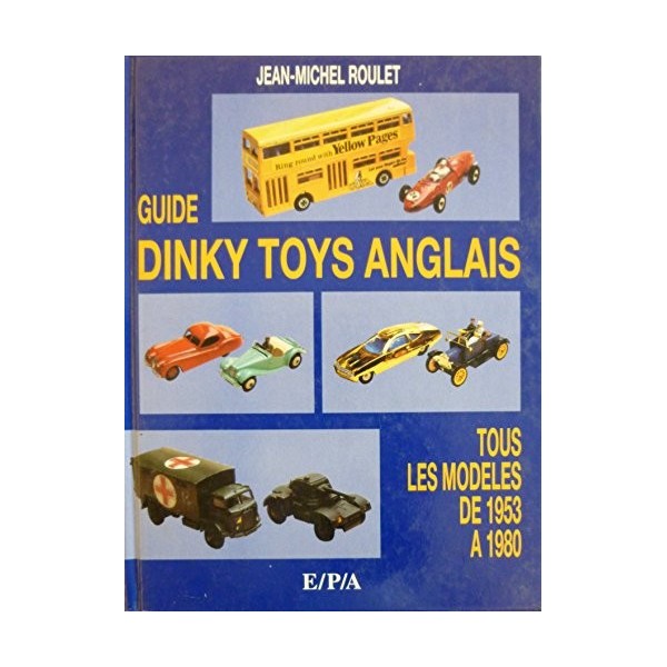 Le guide des Dinky Toys anglais : 1953-1980