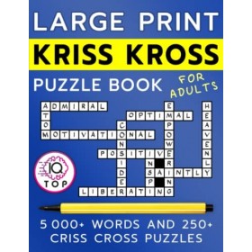 Large Print Kriss Kross Puzzle Book for Adults: 5000+ Words and 250+ Criss Cross Puzzles