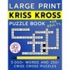 Large Print Kriss Kross Puzzle Book for Adults: 5000+ Words and 250+ Criss Cross Puzzles