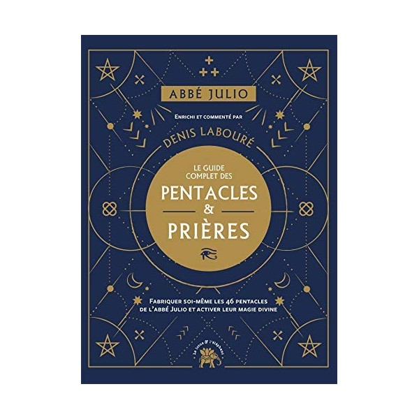 Abbé Julio : Le guide complet des pentacles & prières: Fabriquer soi-même les 46 pentacles de l Abbé Julio et activer leur ma