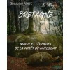 BRETAGNE ETERNELLE LE MAG N°2: Magie et légendes de la forêt de Huelgoat